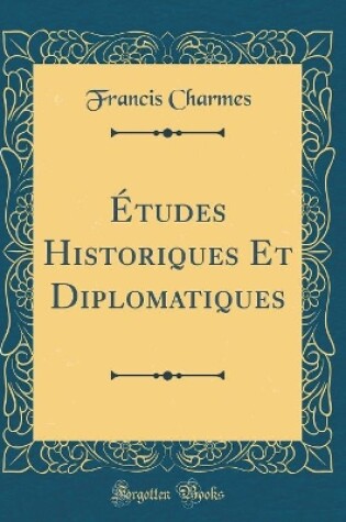 Cover of Études Historiques Et Diplomatiques (Classic Reprint)