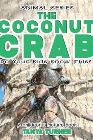 Cover of THE COCONUT CRAB Do Your Kids Know This?