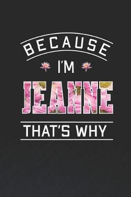 Book cover for Because I'm Jeanne That's Why