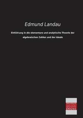 Book cover for Einfuhrung in Die Elementare Und Analytische Theorie Der Algebraischen Zahlen Und Der Ideale