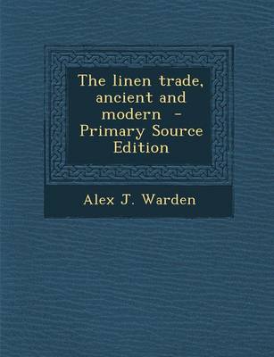 Book cover for The Linen Trade, Ancient and Modern - Primary Source Edition