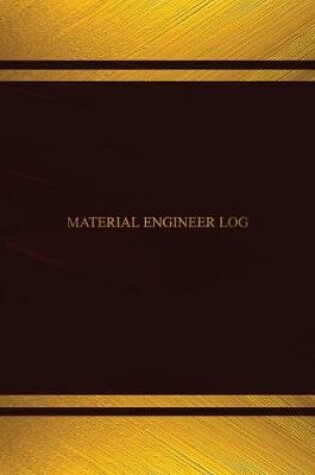 Cover of Material Engineer Log (Log Book, Journal - 125 pgs, 8.5 X 11 inches)