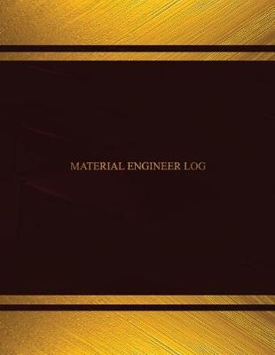 Book cover for Material Engineer Log (Log Book, Journal - 125 pgs, 8.5 X 11 inches)