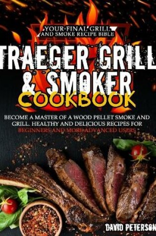 Cover of The Traeger Grill and Smoker Cookbook