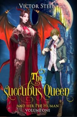 Cover of The succubus queen and her pet human vol 1