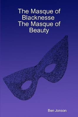 Book cover for The Masque of Blacknesse The Masque of Beauty
