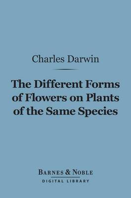 Cover of The Different Forms of Flowers on Plants of the Same Species (Barnes & Noble Digital Library)