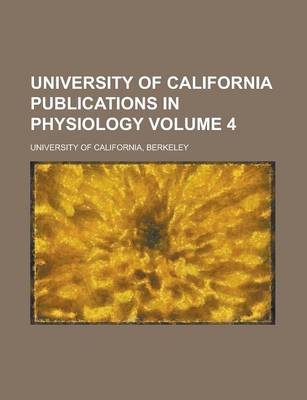 Book cover for University of California Publications in Physiology Volume 4