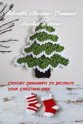 Book cover for Adorable Christmas Ornament Crochet Patterns