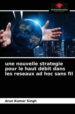 Cover of Une nouvelle strategie pour le haut débit dans les reseaux ad hoc sans fil