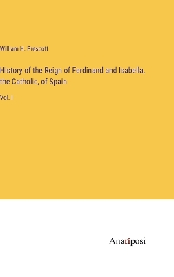 Book cover for History of the Reign of Ferdinand and Isabella, the Catholic, of Spain