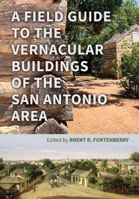 Book cover for A Field Guide to the Vernacular Buildings of the San Antonio Area