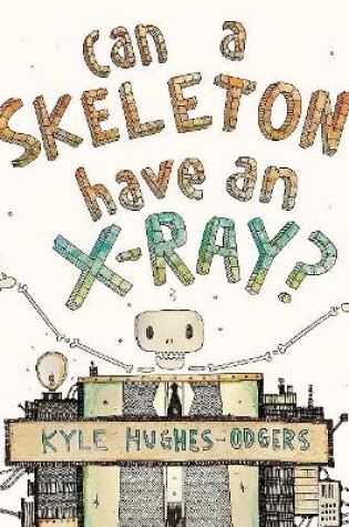 Cover of Can a Skeleton Have an X-Ray?