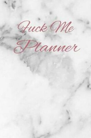 Cover of Fuck Me Planner