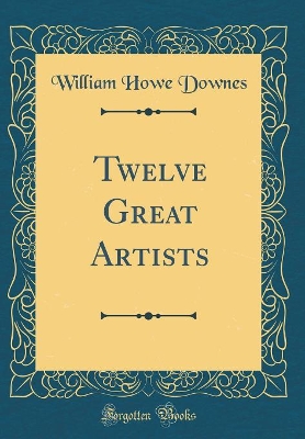 Book cover for Twelve Great Artists (Classic Reprint)