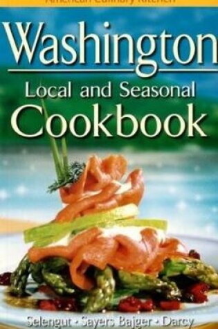 Cover of Washington Local and Seasonal Cookbook