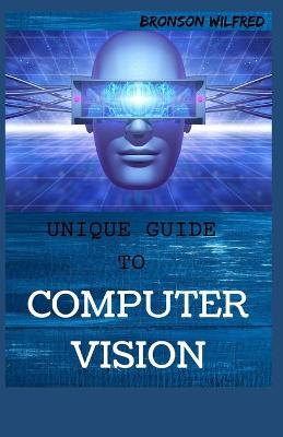 Book cover for Unique Guide to Computer Vision