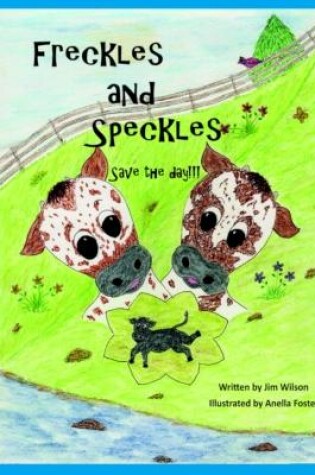 Cover of Freckles and Speckles Save the day
