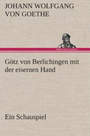 Cover of Götz von Berlichingen mit der eisernen Hand Ein Schauspiel