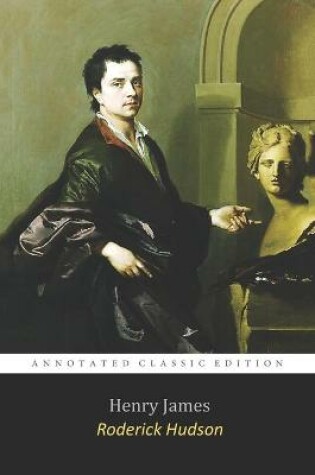 Cover of Roderick Hudson By Henry James "The Annotated Classic Edition" A Tale of Sculptor