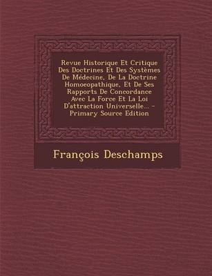 Book cover for Revue Historique Et Critique Des Doctrines Et Des Systemes De Medecine, De La Doctrine Homoeopathique, Et De Ses Rapports De Concordance Avec La Force Et La Loi D'attraction Universelle... - Primary Source Edition