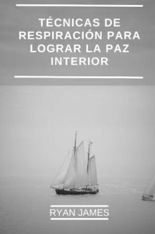 Cover of Técnicas de respiración para lograr la paz interior