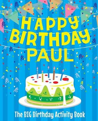 Book cover for Happy Birthday Paul - The Big Birthday Activity Book