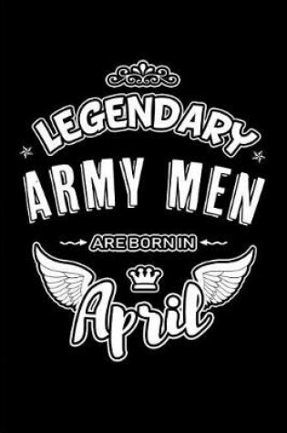 Cover of Legendary Army Men Are Born in April