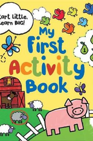 Cover of Start Little Learn Big My First Activity Book