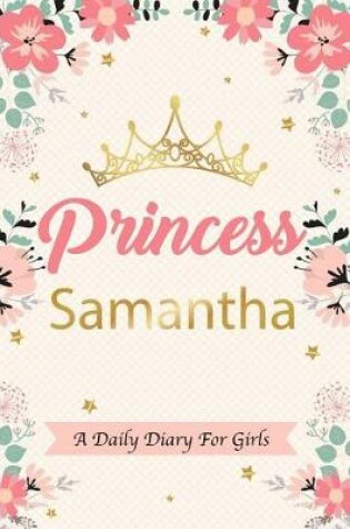 Cover of Princess Samantha a Daily Diary for Girls