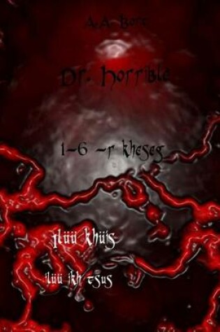 Cover of Dr. Horrible 1-6 -R Kheseg Iluu Khuis, Iluu Ikh Tsus