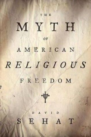 Cover of The Myth of American Religious Freedom