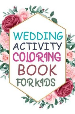 Cover of Wedding Activity Coloring Book For Kids