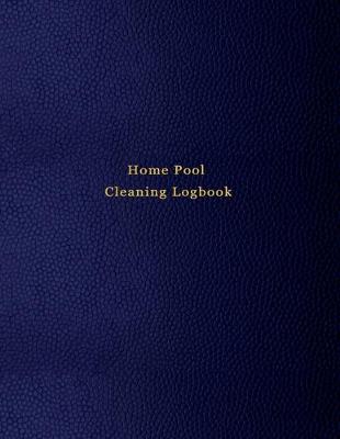 Cover of Home Pool Cleaning Logbook
