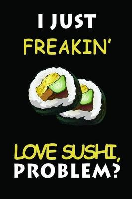 Book cover for I Just Freakin' Love Sushi