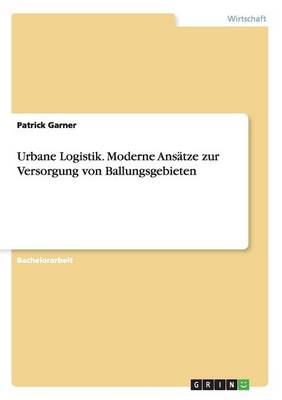 Book cover for Urbane Logistik. Moderne Ansätze zur Versorgung von Ballungsgebieten