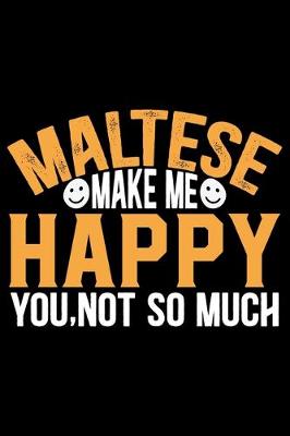 Book cover for Maltese Make Me Happy You, Not So Much
