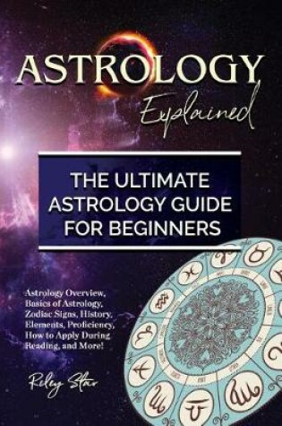 Cover of Astrology Explained