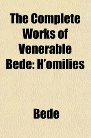 Cover of The Complete Works of Venerable Bede; Homilies Volume 5