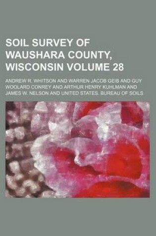 Cover of Soil Survey of Waushara County, Wisconsin Volume 28