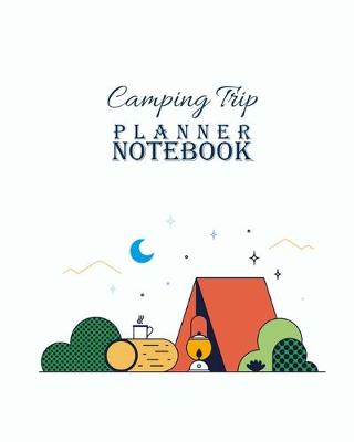 Book cover for Camping Trip Planner Notebook