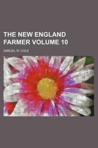 Cover of The New England Farmer Volume 10