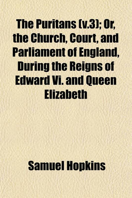 Book cover for The Puritans (V.3); Or, the Church, Court, and Parliament of England, During the Reigns of Edward VI. and Queen Elizabeth