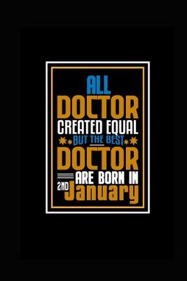 Book cover for All Doctor Created Equal But The Best Doctor Are Born In 2nd January