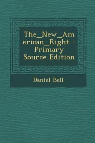Cover of The_new_american_right - Primary Source Edition