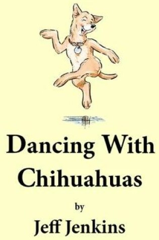 Cover of Dancing With Chihuahuas