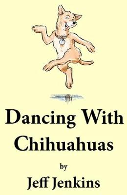 Book cover for Dancing With Chihuahuas