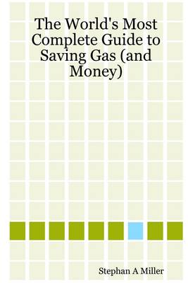 Book cover for The World's Most Complete Guide to Saving Gas (And Money)