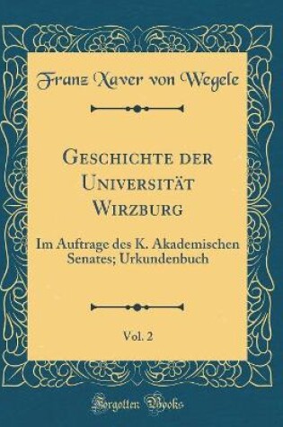 Cover of Geschichte Der Universitat Wirzburg, Vol. 2