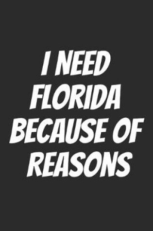 Cover of I Need Florida Because Of Reasons